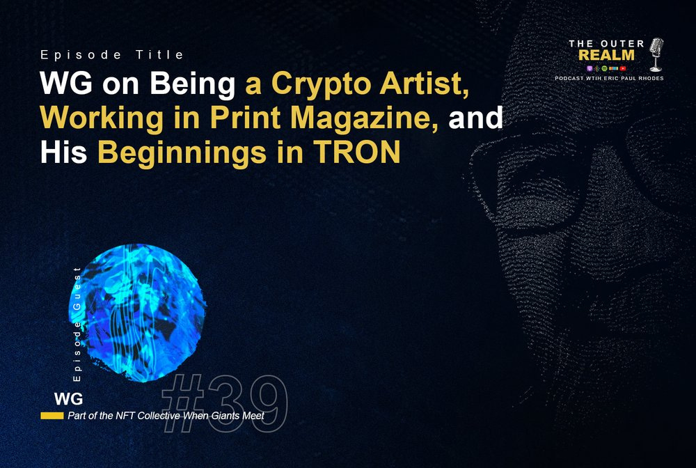 WG on Being a Crypto Artist, Working in Print Magazine, and His Beginnings in TRON